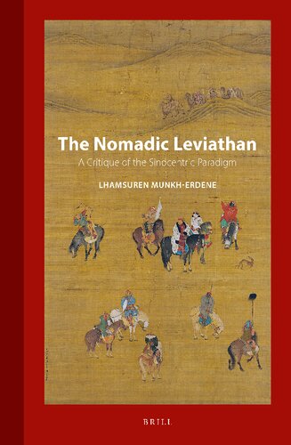 The Nomadic Leviathan: A Critique of the Sinocentric Paradigm (Inner Asia, 16)