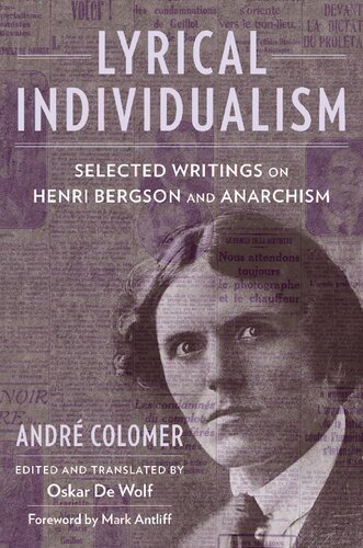 Lyrical Individualism: Selected Writings on Henri Bergson and Anarchism (Columbia Themes in Philosophy, Social Criticism, and the Arts)