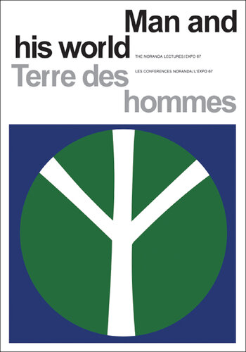 Man and His World/Terres des hommes: The Noranda Lectures, Expo 67/Les Conferences Noranda/L'Expo 67