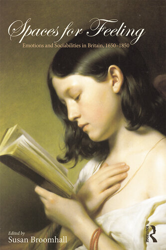 Spaces for Feeling: Emotions and Sociabilities in Britain, 1650-1850