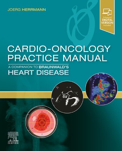 Cardio-Oncology Practice Manual: A Companion to Braunwald's Heart Disease