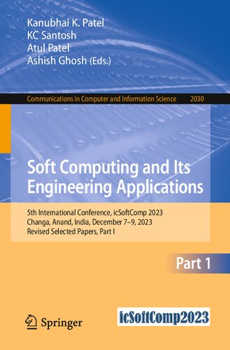 Soft Computing and Its Engineering Applications: 5th International Conference, icSoftComp 2023, Changa, Anand, India, December 7–9, 2023, Revised ... in Computer and Information Science, 2030)
