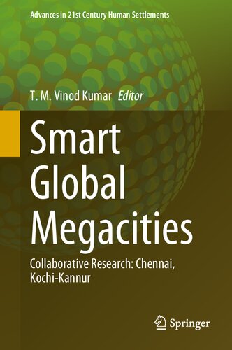 Smart Global Megacities: Collaborative Research: Chennai, Kochi-Kannur (Advances in 21st Century Human Settlements)