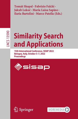 Similarity Search and Applications: 15th International Conference, SISAP 2022, Bologna, Italy, October 5–7, 2022, Proceedings (Lecture Notes in Computer Science, 13590)