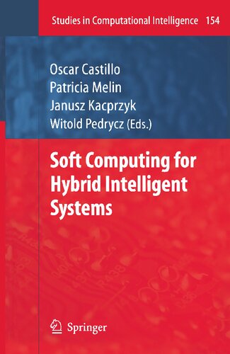 Soft Computing for Hybrid Intelligent Systems (Studies in Computational Intelligence, 154)