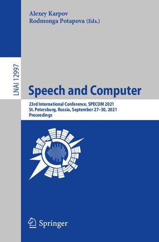 Speech and Computer: 23rd International Conference, SPECOM 2021, St. Petersburg, Russia, September 27–30, 2021, Proceedings (Lecture Notes in Computer Science, 12997)
