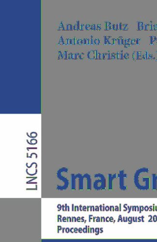 Smart Graphics: 9th International Symposium, SG 2008, Rennes, France, August 27-29, 2008, Proceedings (Lecture Notes in Computer Science, 5166)