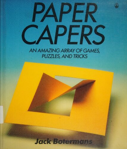Paper Capers: An Amazing Array of Games, Puzzles, and Tricks
