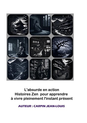 L'absurde en action. Histoires Zen pour apprendre à vivre pleinement l'instant présent