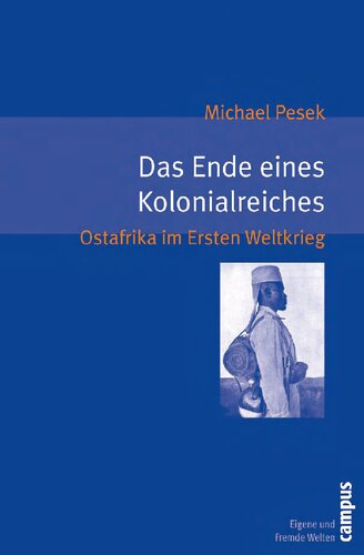 Das Ende eines Kolonialreiches: Ostafrika im Ersten Weltkrieg