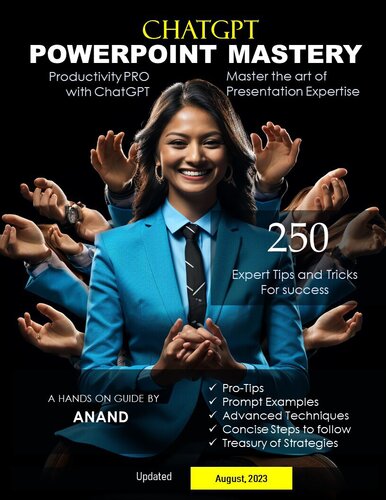ChatGPT PowerPoint Mastery: 250 Expert Tips and Tricks for Success: Unleash the Power of ChatGPT: Mastering the Art of Expert Presentation | Powerful strategies to learn and Transform