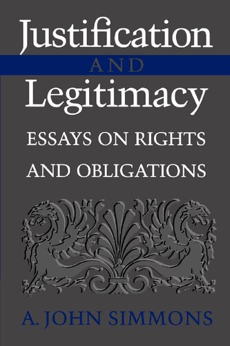 Justification and Legitimacy: Essays on Rights and Obligations