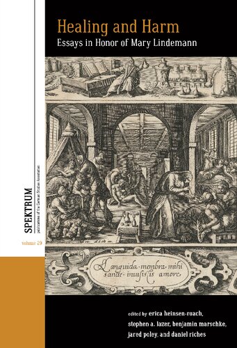 Healing and Harm: Essays in Honor of Mary Lindemann (Spektrum: Publications of the German Studies Association, 29)