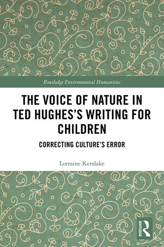 The Voice of Nature in Ted Hughes's Writing for Children: Correcting Culture's Error