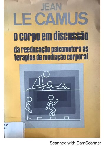 O corpo em discussão: da reeducação psicomotora às terapias de mediação corporal