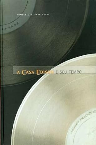 A Casa Edison e seu tempo