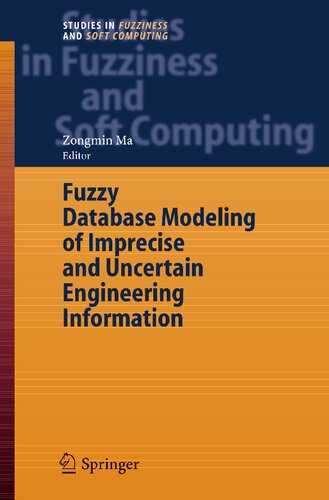 Fuzzy Database Modeling of Imprecise and Uncertain Engineering Information (Studies in Fuzziness and Soft Computing, 195)