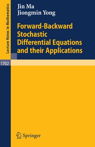 Forward-Backward Stochastic Differential Equations and their Applications (Lecture Notes in Mathematics, 1702)