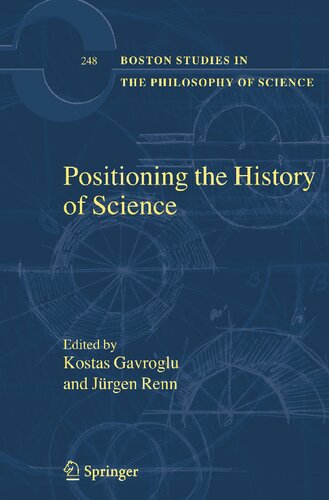 Positioning the History of Science (Boston Studies in the Philosophy of Science, Vol. 248)