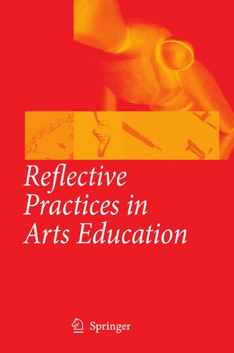 Reflective Practices in Arts Education (Landscapes: the Arts, Aesthetics, and Education, 5)
