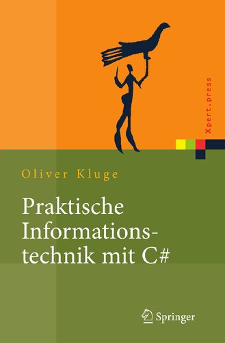 Praktische Informationstechnik mit C#: Anwendungen und Grundlagen (Xpert.press) (German Edition)