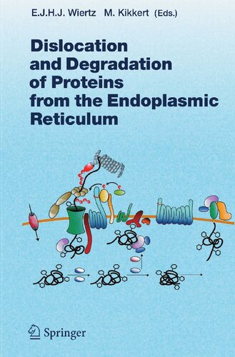 Dislocation and Degradation of Proteins from the Endoplasmic Reticulum (Current Topics in Microbiology and Immunology, 300)
