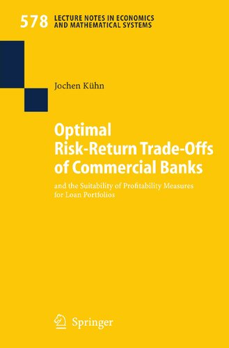 Optimal Risk-Return Trade-Offs of Commercial Banks: and the Suitability of Profitability Measures for Loan Portfolios (Lecture Notes in Economics and Mathematical Systems, 578)