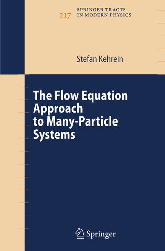The Flow Equation Approach to Many-Particle Systems (Springer Tracts in Modern Physics, Vol. 217) (Springer Tracts in Modern Physics, 217)
