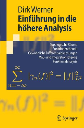 Einführung in die höhere Analysis: Topologische Räume, Funktionentheorie, Gewöhnliche Differentialgleichungen, Maß- und Integrationstheorie, ... (Springer-Lehrbuch) (German Edition)