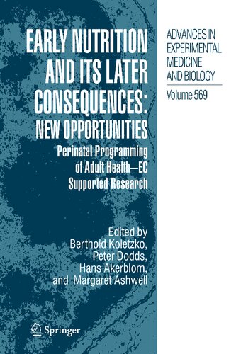 Early Nutrition and its Later Consequences: New Opportunities: Perinatal Programming of Adult Health - EC Supported Research (Advances in Experimental Medicine and Biology, 569)