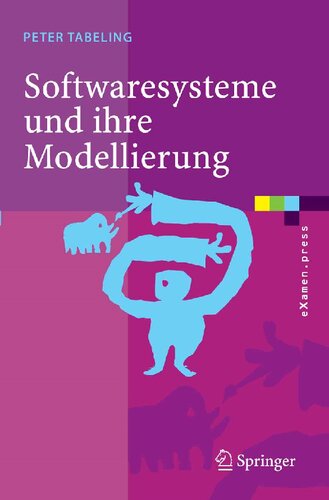Softwaresysteme und ihre Modellierung: Grundlagen, Methoden und Techniken (eXamen.press) (German Edition)