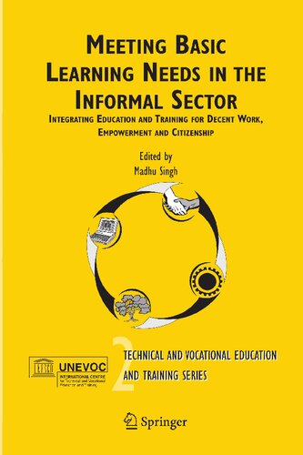 Meeting Basic Learning Needs in the Informal Sector: Integrating Education and Training for Decent Work, Empowerment and Citizenship (Technical and ... Training: Issues, Concerns and Prospects, 2)
