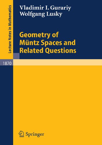 Geometry of Müntz Spaces and Related Questions (Lecture Notes in Mathematics, 1870)
