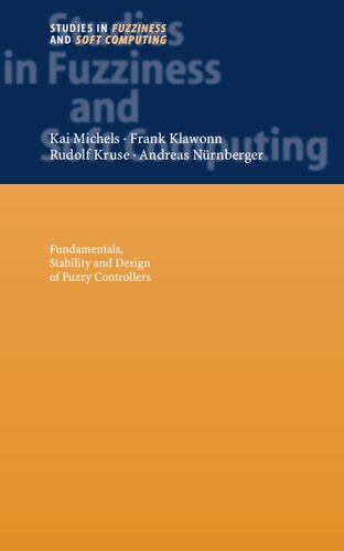Fuzzy Control: Fundamentals, Stability and Design of Fuzzy Controllers (Studies in Fuzziness and Soft Computing, 200)