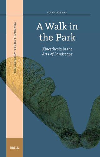 A Walk in the Park: Kinesthesia in the Arts of Landscape (Transcultural Aesthetics, 3)