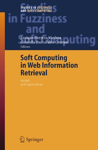 Soft Computing in Web Information Retrieval: Models and Applications (Studies in Fuzziness and Soft Computing, 197)