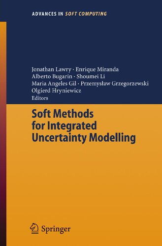 Soft Methods for Integrated Uncertainty Modelling (Advances in Intelligent and Soft Computing, 37)