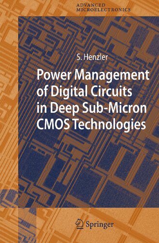 Power Management of Digital Circuits in Deep Sub-Micron CMOS Technologies (Springer Series in Advanced Microelectronics, 25)