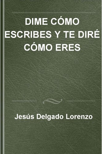 Dime cómo escribes y te diré cómo eres manual práctico de grafopsicología
