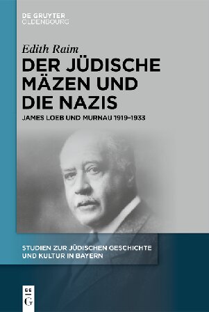 Der jüdische Mäzen und die Nazis: James Loeb und Murnau 1919–1933