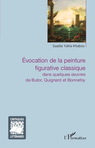 Evocation de la Peinture Figurative Classique: Dans Quelques Oeuvres de Butor, Quignard Et Bonnefoy