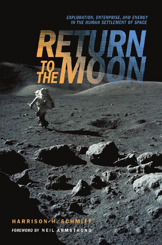 Return to the Moon: Exploration, Enterprise, and Energy in the Human Settlement of Space
