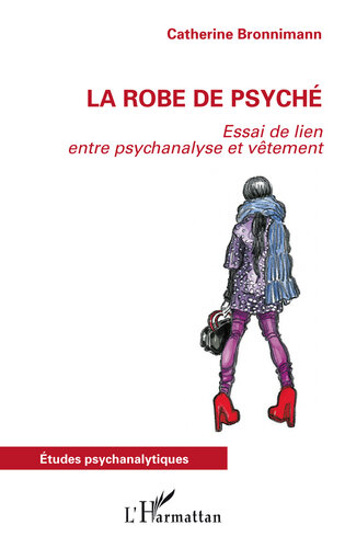 La robe de Psyché: essai de lien entre psychanalyse et vêtement