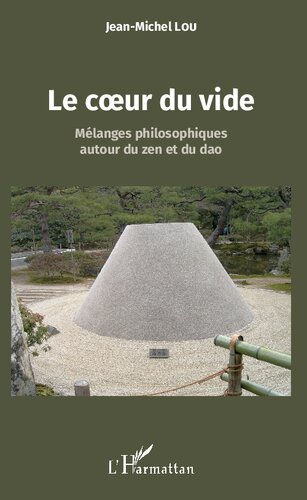 Le coeur du vide: mélanges philosophiques autour du zen et du dao