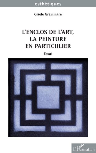 L'enclos de L'art, la Peinture en Particulier: Essai