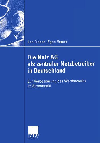 Die Netz AG als zentraler Netzbetreiber in Deutschland: Zur Verbesserung des Wettbewerbs im Strommarkt (German Edition)