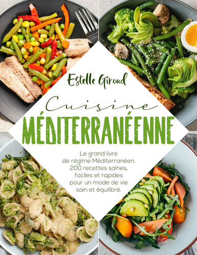 Cuisine méditerranéenne: Le grand libre de regime Méditerranéen. 200 recettes saines, faciles et rapides pour un mode de vie sain et équilibré