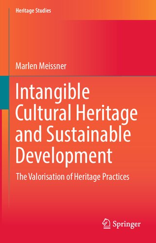 Intangible Cultural Heritage and Sustainable Development: The Valorisation of Heritage Practices (Heritage Studies)