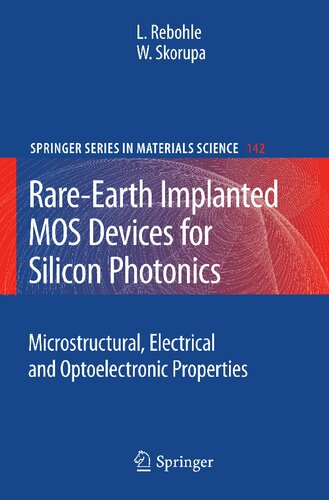 Rare-Earth Implanted MOS Devices for Silicon Photonics: Microstructural, Electrical and Optoelectronic Properties (Springer Series in Materials Science, 142)