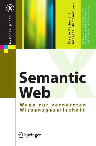 Semantic Web: Wege zur vernetzten Wissensgesellschaft (X.media.press) (German Edition)